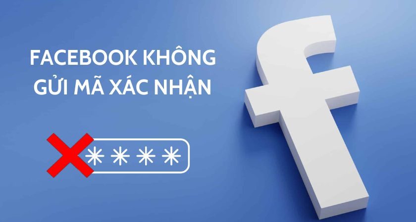 facebook bị lỗi không gửi mã xác nhận